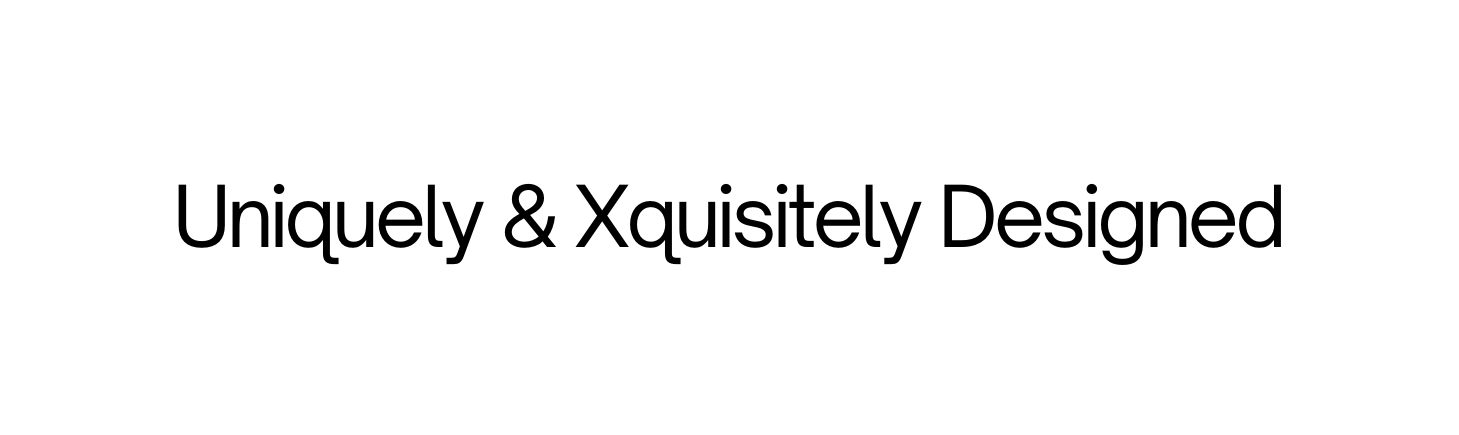 Uniquely Xquisitely Designed